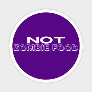 Not Zombie Food Magnet